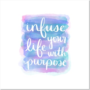 Infuse Your Life with Purpose Posters and Art